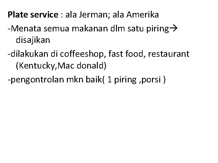 Plate service : ala Jerman; ala Amerika -Menata semua makanan dlm satu piring disajikan