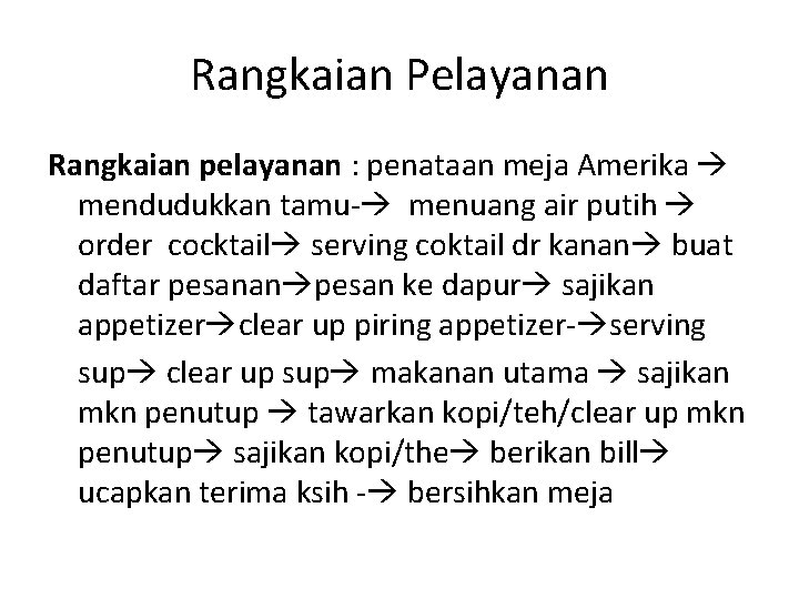 Rangkaian Pelayanan Rangkaian pelayanan : penataan meja Amerika mendudukkan tamu- menuang air putih order