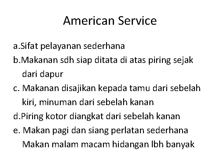 American Service a. Sifat pelayanan sederhana b. Makanan sdh siap ditata di atas piring