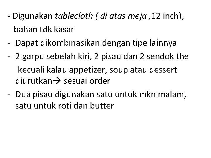 - Digunakan tablecloth ( di atas meja , 12 inch), bahan tdk kasar -