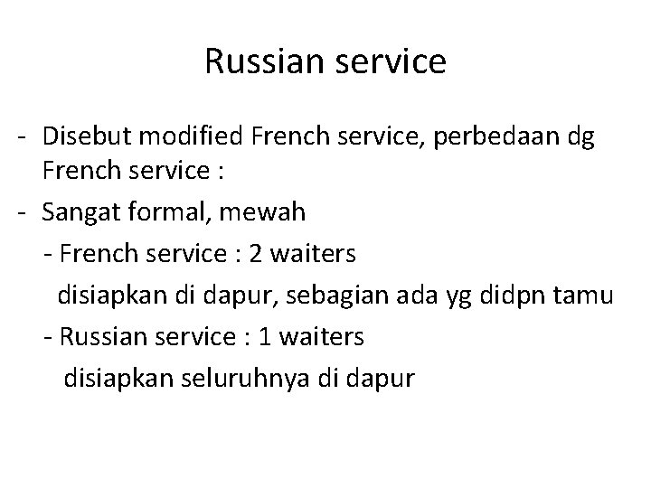 Russian service - Disebut modified French service, perbedaan dg French service : - Sangat