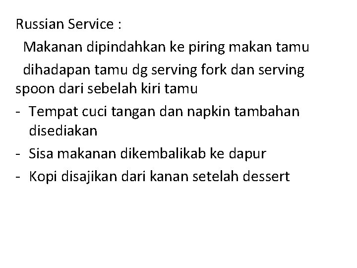 Russian Service : Makanan dipindahkan ke piring makan tamu dihadapan tamu dg serving fork