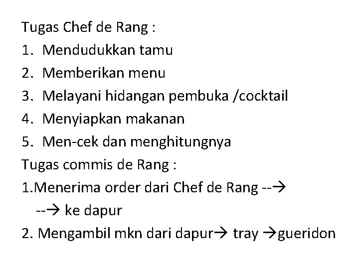 Tugas Chef de Rang : 1. Mendudukkan tamu 2. Memberikan menu 3. Melayani hidangan