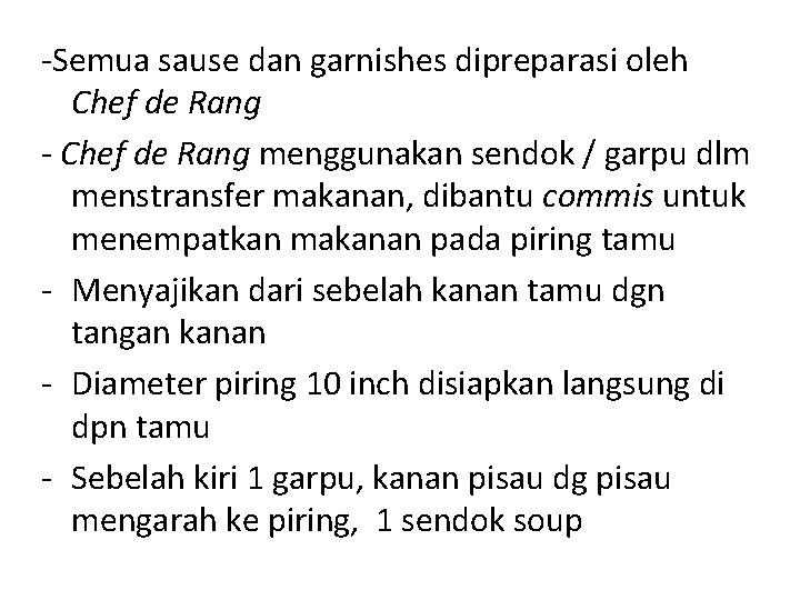 -Semua sause dan garnishes dipreparasi oleh Chef de Rang - Chef de Rang menggunakan