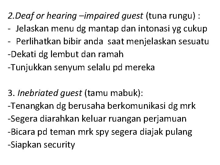 2. Deaf or hearing –impaired guest (tuna rungu) : - Jelaskan menu dg mantap