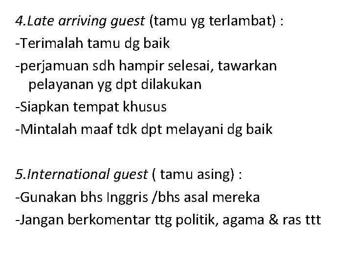 4. Late arriving guest (tamu yg terlambat) : -Terimalah tamu dg baik -perjamuan sdh