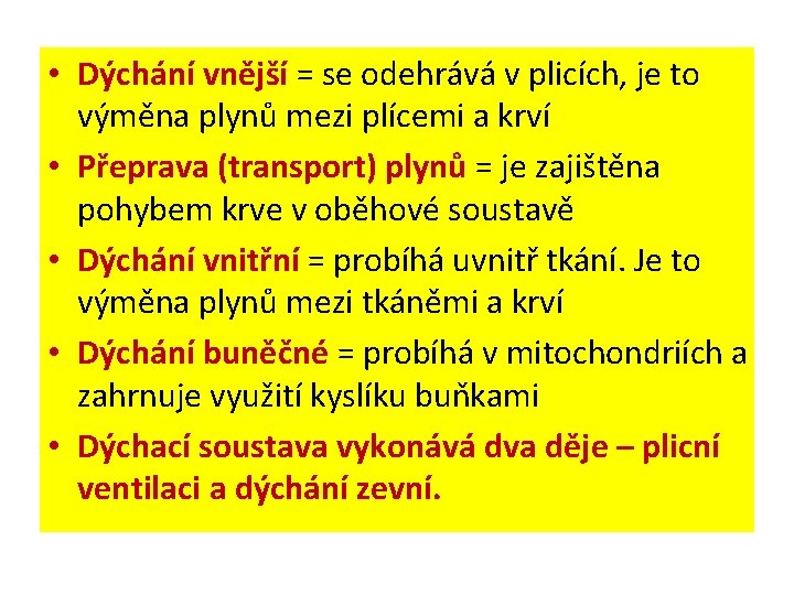  • Dýchání vnější = se odehrává v plicích, je to výměna plynů mezi