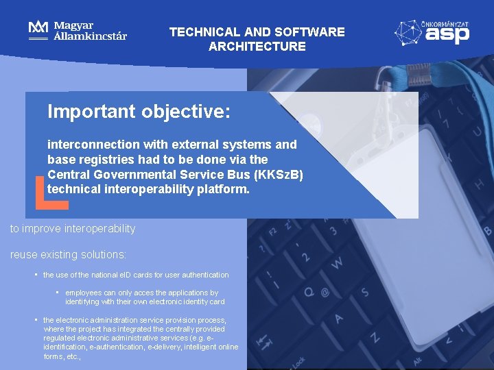 TECHNICAL AND SOFTWARE ARCHITECTURE Important objective: interconnection with external systems and base registries had TECHNICAL AND SOFTWARE ARCHITECTURE Important objective: interconnection with external systems and base registries had
