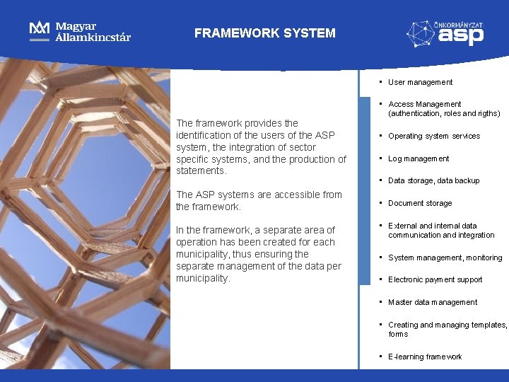 FRAMEWORK SYSTEM • User management The framework provides the identification of the users of FRAMEWORK SYSTEM • User management The framework provides the identification of the users of