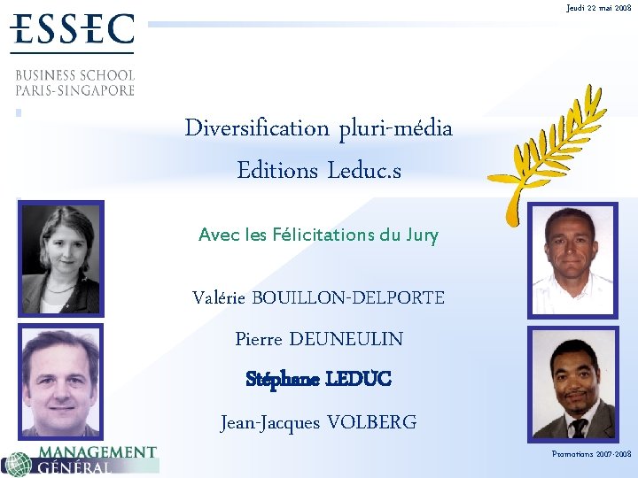 Jeudi 22 mai 2008 Diversification pluri-média Editions Leduc. s Avec les Félicitations du Jury