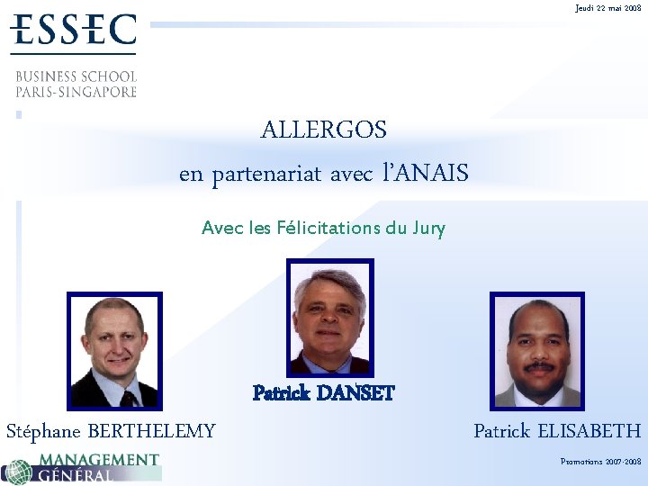 Jeudi 22 mai 2008 ALLERGOS en partenariat avec l’ANAIS Avec les Félicitations du Jury