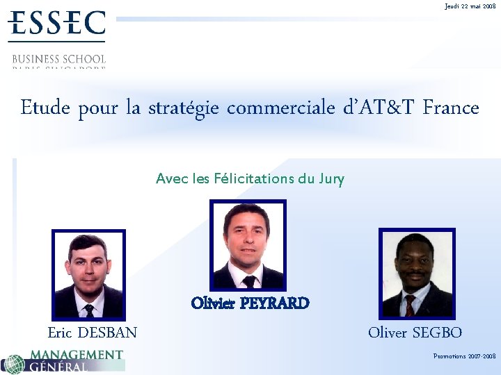 Jeudi 22 mai 2008 Etude pour la stratégie commerciale d’AT&T France Avec les Félicitations