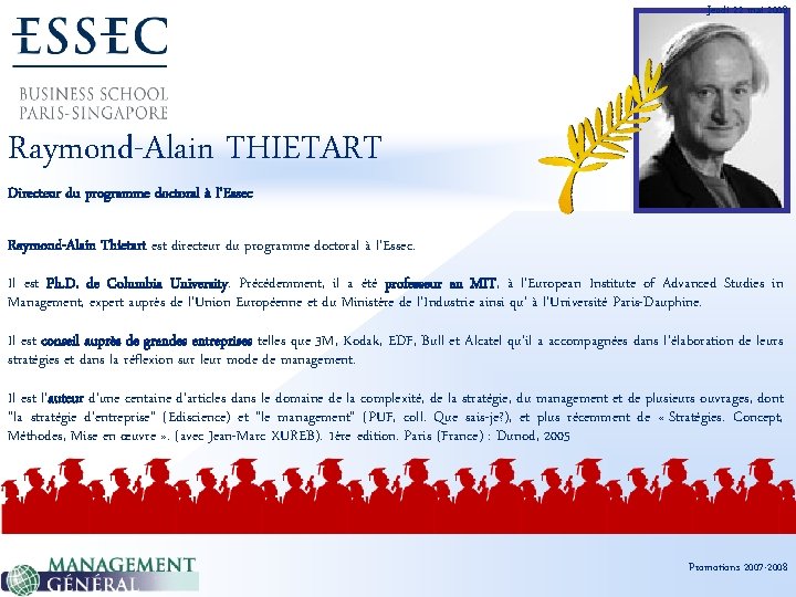 Jeudi 22 mai 2008 Raymond-Alain THIETART Directeur du programme doctoral à l’Essec Raymond-Alain Thietart