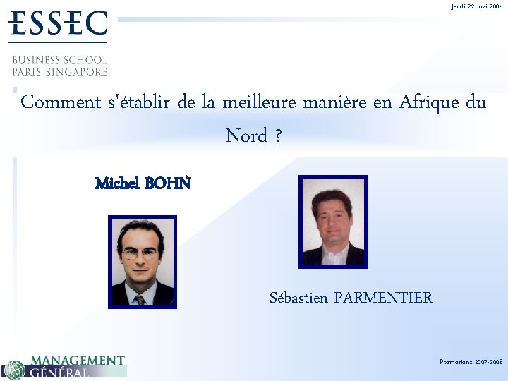 Jeudi 22 mai 2008 Comment s'établir de la meilleure manière en Afrique du Nord