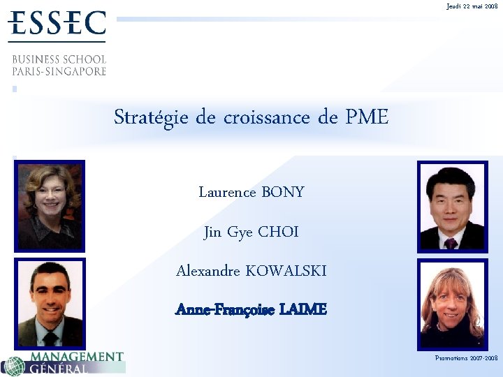 Jeudi 22 mai 2008 Stratégie de croissance de PME Laurence BONY Jin Gye CHOI