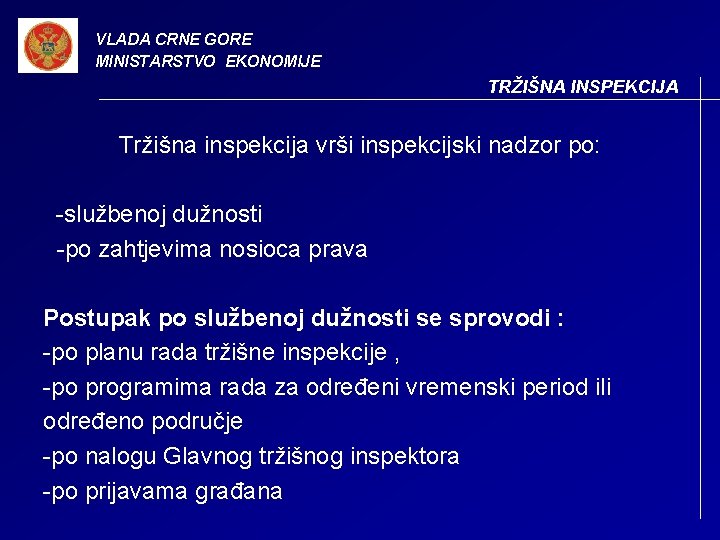 VLADA CRNE GORE MINISTARSTVO EKONOMIJE TRŽIŠNA INSPEKCIJA Tržišna inspekcija vrši inspekcijski nadzor po: -službenoj