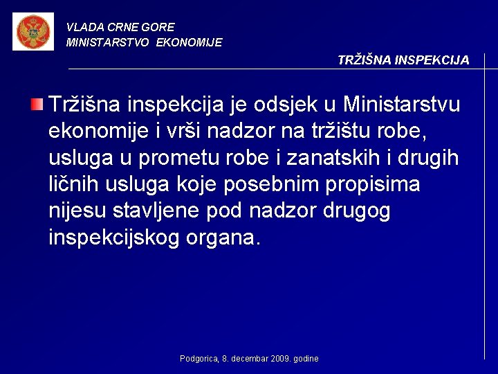 VLADA CRNE GORE MINISTARSTVO EKONOMIJE TRŽIŠNA INSPEKCIJA Tržišna inspekcija je odsjek u Ministarstvu ekonomije