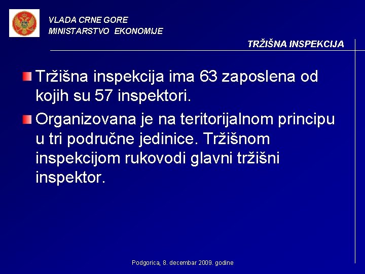 VLADA CRNE GORE MINISTARSTVO EKONOMIJE TRŽIŠNA INSPEKCIJA Tržišna inspekcija ima 63 zaposlena od kojih