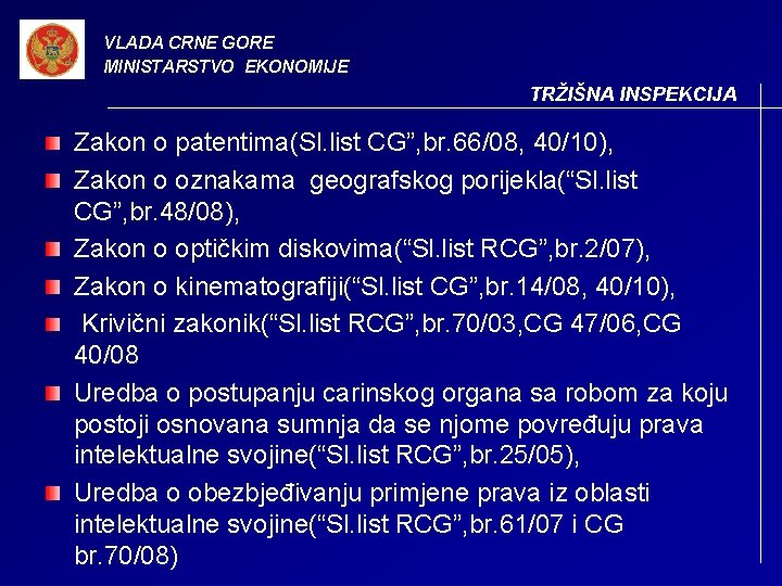 VLADA CRNE GORE MINISTARSTVO EKONOMIJE TRŽIŠNA INSPEKCIJA Zakon o patentima(Sl. list CG”, br. 66/08,