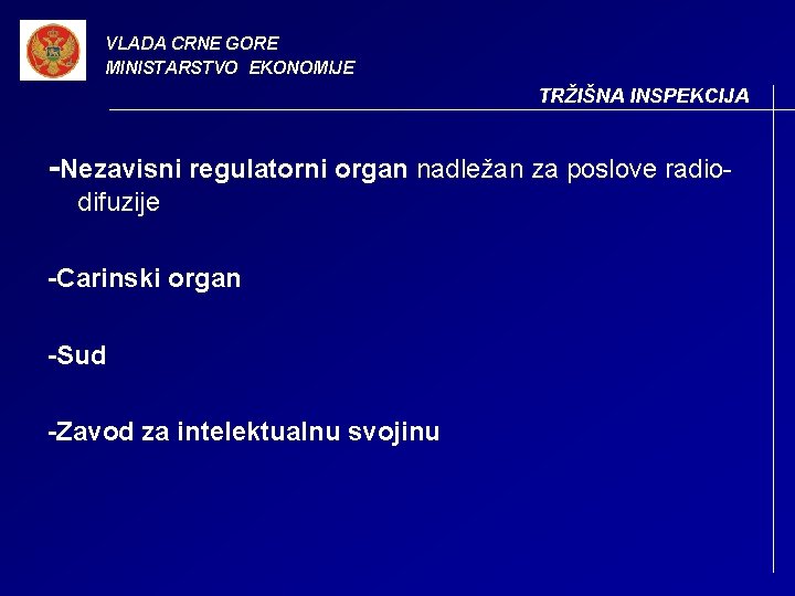 VLADA CRNE GORE MINISTARSTVO EKONOMIJE TRŽIŠNA INSPEKCIJA -Nezavisni regulatorni organ nadležan za poslove radiodifuzije