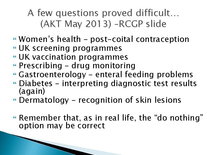 A few questions proved difficult… (AKT May 2013) –RCGP slide Women’s health – post-coital