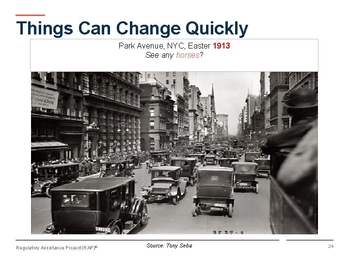 Things Can Change Quickly Park Avenue, NYC, Easter 1913 See any horses? Regulatory Assistance