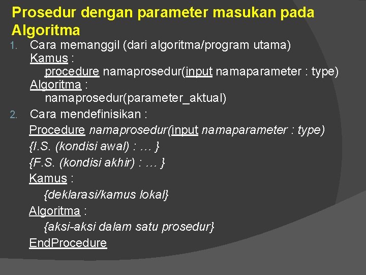 Prosedur dengan parameter masukan pada Algoritma Cara memanggil (dari algoritma/program utama) Kamus : procedure