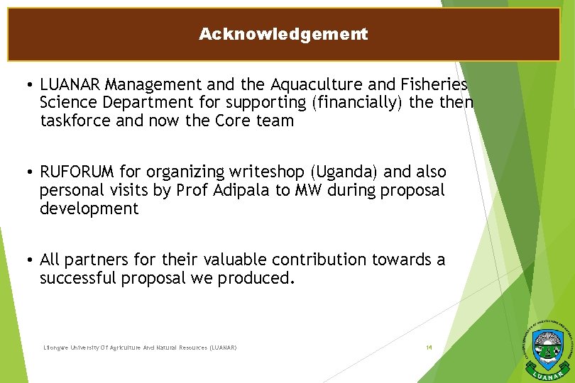 Acknowledgement • LUANAR Management and the Aquaculture and Fisheries Science Department for supporting (financially)