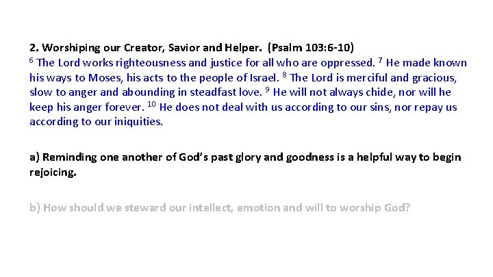 2. Worshiping our Creator, Savior and Helper. (Psalm 103: 6 -10) 6 The Lord