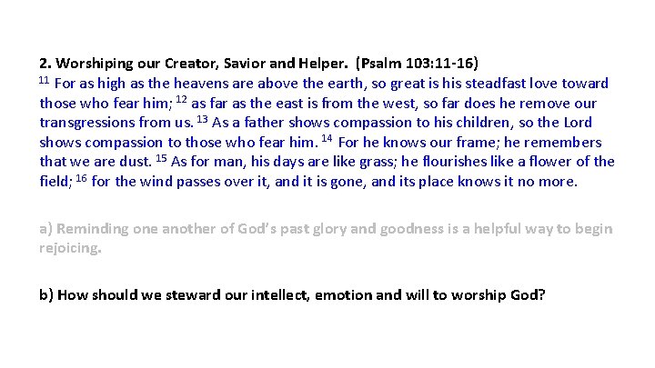 2. Worshiping our Creator, Savior and Helper. (Psalm 103: 11 -16) 11 For as