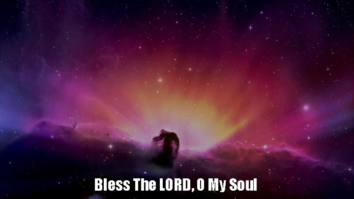 Bless The LORD, O My Soul 