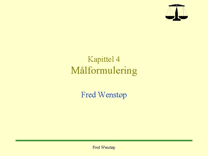 Kapittel 4 Målformulering Fred Wenstøp 