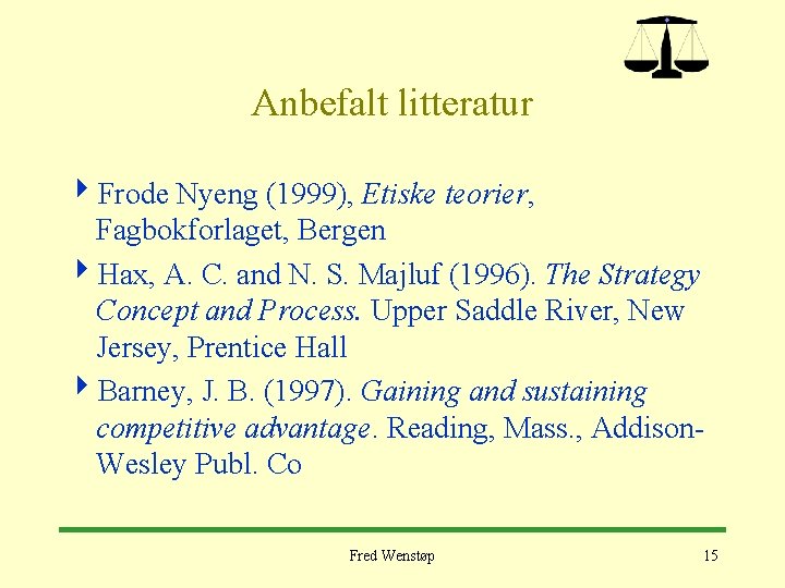 Anbefalt litteratur 4 Frode Nyeng (1999), Etiske teorier, Fagbokforlaget, Bergen 4 Hax, A. C.