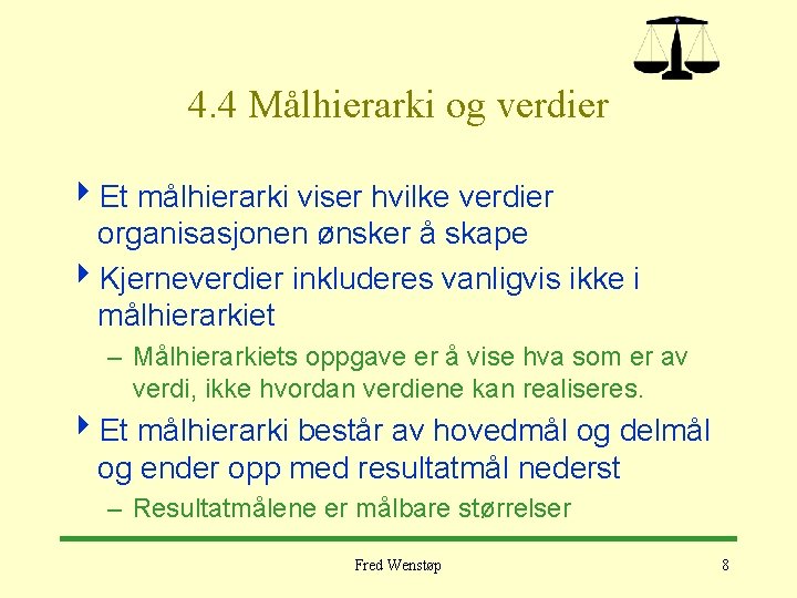 4. 4 Målhierarki og verdier 4 Et målhierarki viser hvilke verdier organisasjonen ønsker å