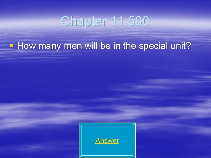 Chapter 11 500 § How many men will be in the special unit? Answer