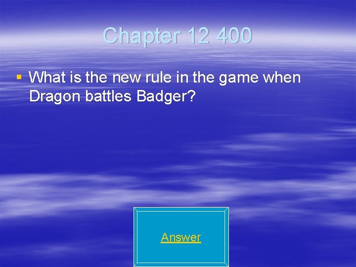 Chapter 12 400 § What is the new rule in the game when Dragon