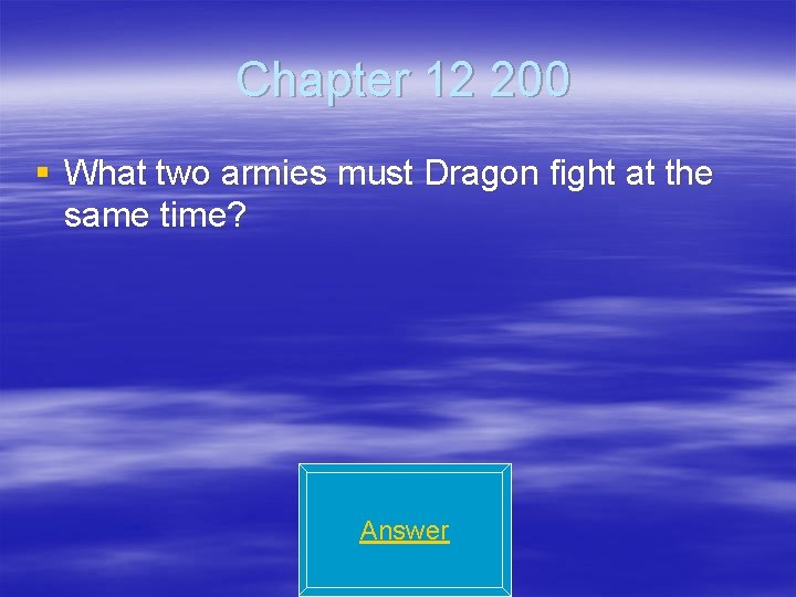Chapter 12 200 § What two armies must Dragon fight at the same time?