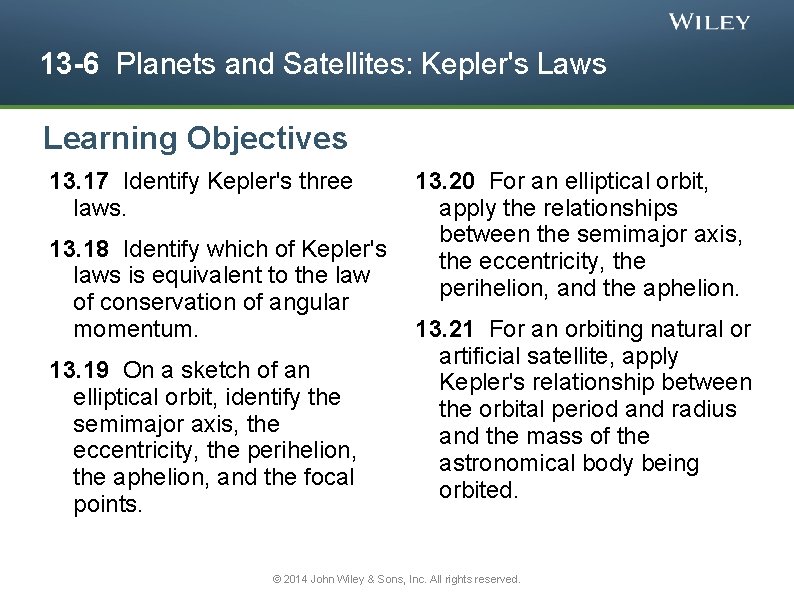 13 -6 Planets and Satellites: Kepler's Laws Learning Objectives 13. 17 Identify Kepler's three