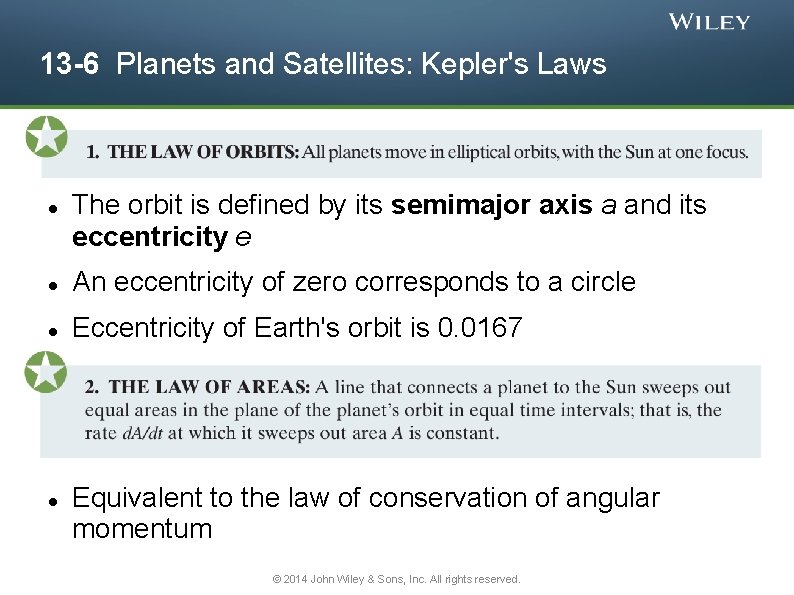 13 -6 Planets and Satellites: Kepler's Laws The orbit is defined by its semimajor