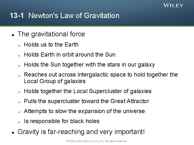 13 -1 Newton's Law of Gravitation The gravitational force o Holds us to the