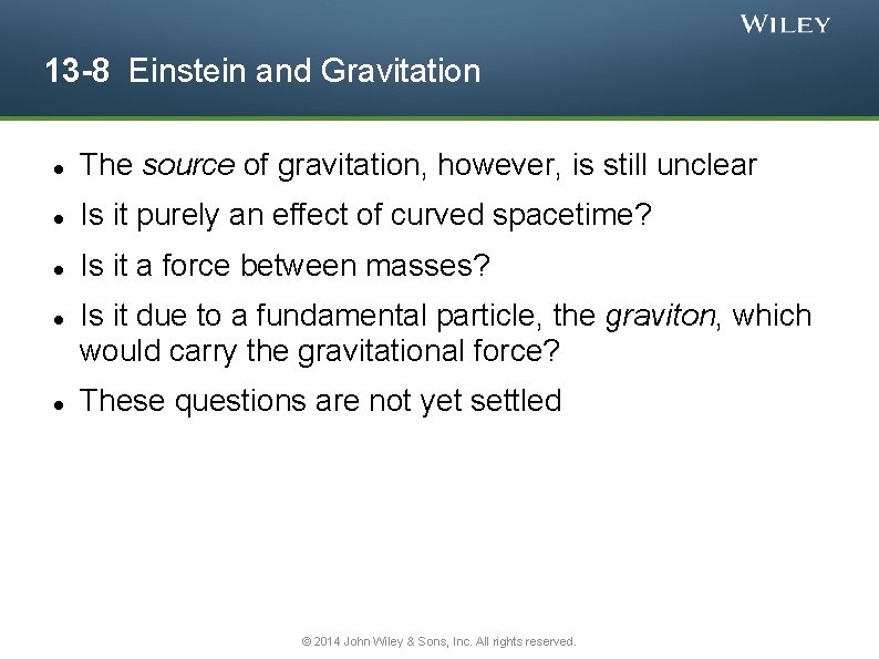 13 -8 Einstein and Gravitation The source of gravitation, however, is still unclear Is