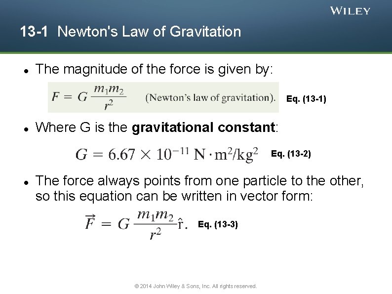 13 -1 Newton's Law of Gravitation The magnitude of the force is given by: