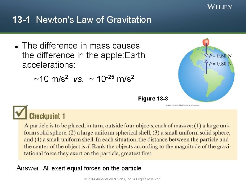 13 -1 Newton's Law of Gravitation The difference in mass causes the difference in