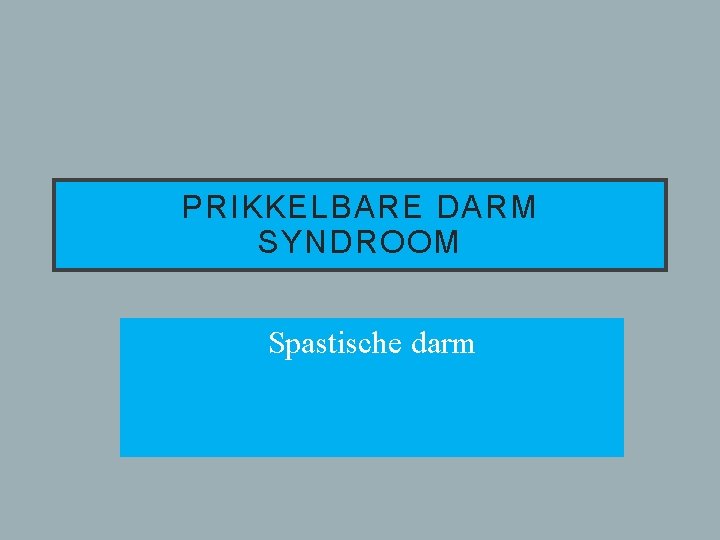 PRIKKELBARE DARM SYNDROOM Spastische darm Irritable bowel syndrome http: //www. youtube. com/watch? v=x 8