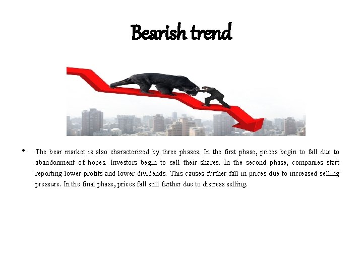 Bearish trend • The bear market is also characterized by three phases. In the Bearish trend • The bear market is also characterized by three phases. In the