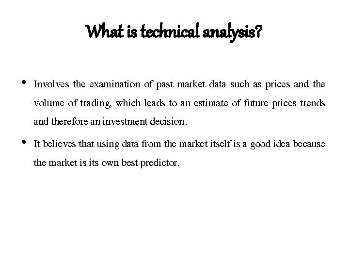 What is technical analysis? • Involves the examination of past market data such as What is technical analysis? • Involves the examination of past market data such as