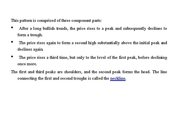 This pattern is comprised of three component parts: • After a long bullish trends, This pattern is comprised of three component parts: • After a long bullish trends,