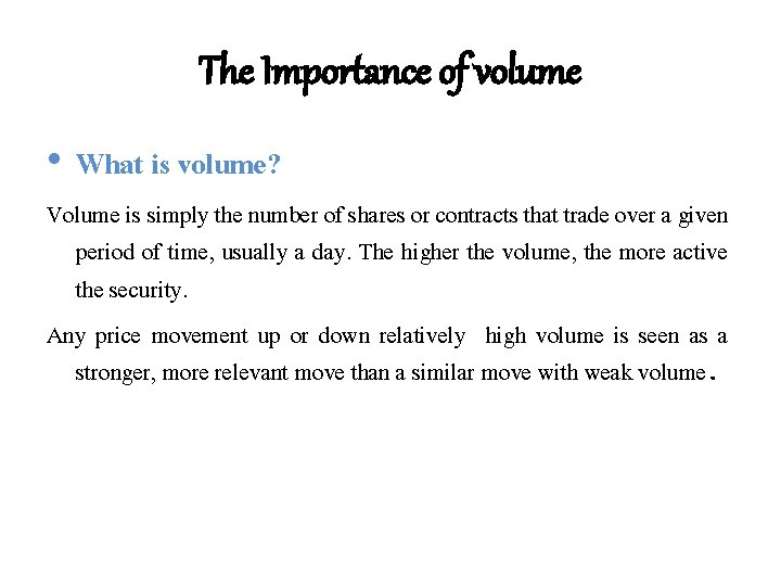 The Importance of volume • What is volume? Volume is simply the number of The Importance of volume • What is volume? Volume is simply the number of