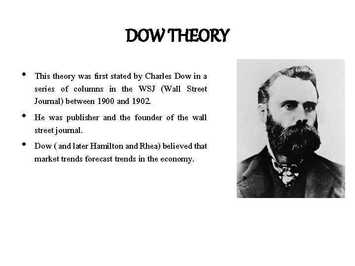 DOW THEORY • This theory was first stated by Charles Dow in a series DOW THEORY • This theory was first stated by Charles Dow in a series