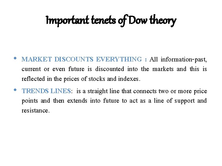 Important tenets of Dow theory • MARKET DISCOUNTS EVERYTHING : All information-past, current or Important tenets of Dow theory • MARKET DISCOUNTS EVERYTHING : All information-past, current or